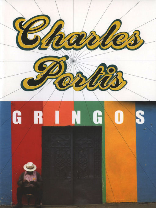 Title details for Gringos by Charles Portis - Available